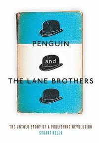 bokomslag Penguin and the Lane Brothers: The Untold Story of a Publishing Revolution