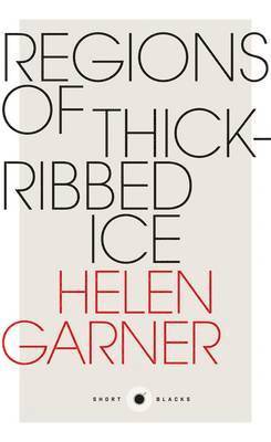 Helen Garner - Regions of Thick-Ribbed Ice: Short Black 4, Häftad