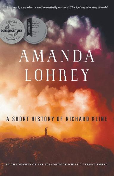 Amanda Lohrey - A Short History of Richard Kline, Häftad
