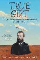 David Hunt - True Girt: The Unauthorised History of Australia, Häftad