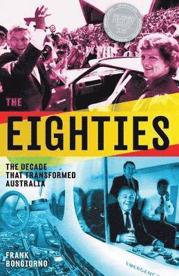 Frank Bongiorno - The Eighties: The Decade That Transformed Australia, Häftad