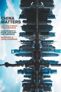 bokomslag China Matters: Getting it Right for Australia