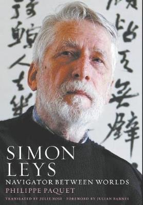 Philippe Paquet - Simon Leys: Navigator between Worlds, Inbunden