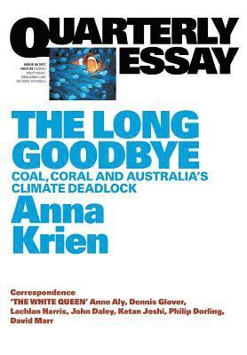 bokomslag Quarterly Essay 66 The Long Goodbye: Coal, Coral and Australia's Climate Deadlock