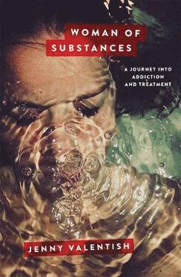 bokomslag Woman of Substances: A Journey into Addiction and Treatment