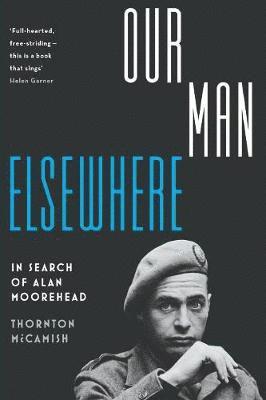 bokomslag Our Man Elsewhere: In Search Of Alan Moorehead