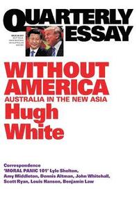 bokomslag Without America: Australia in the New Asia: Quarterly Essay 68