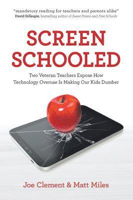 bokomslag Screen Schooled: Two Veteran Teachers Expose How Technology Overuse is Making Our Kids Dumber