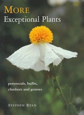Stephen Ryan - More Exceptional Plants, Inbunden