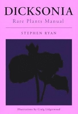 Stephen Ryan - Dicksonia Rare Plants Manual, Inbunden