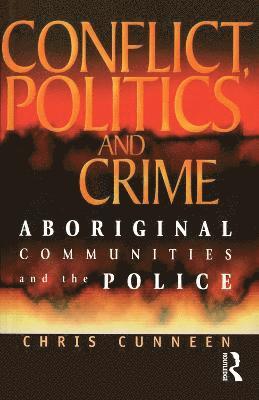Chris Cunneen - Conflict, Politics and Crime, Häftad