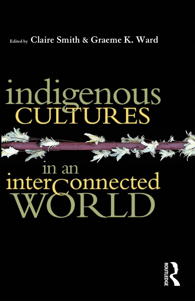 Claire Smith, Graeme K Ward, Graeme K. Ward - Indigenous Cultures in an Interconnected World, Häftad