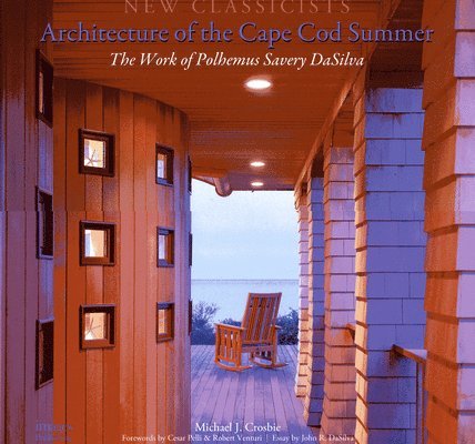 John R. DaSilva, Michael J. Crosbie, John R. Dasilva, John R Dasilva, Michael J Crosbie - Architecture of the Cape Cod Summer, Inbunden