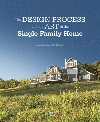 Richard Bertman - Design Process and the Art of the Single Family Home, Inbunden. Tillgänglighet: Lägg i varukorg