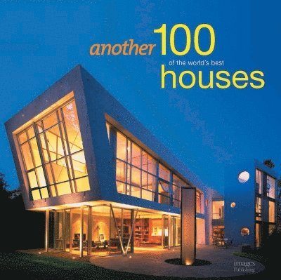 Another 100 of the World's Best Houses
