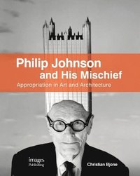 bokomslag Philip Johnson and His Mischief