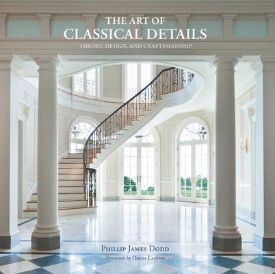 Phillip James Dodd - The Art of Classical Details: Theory, Design & Craftsmanship, Inbunden. Tillgänglighet: Tillfälligt slut