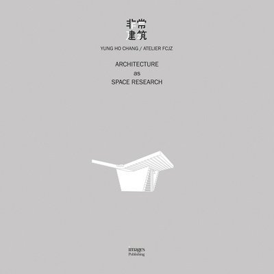 Yung Ho Chang - Design as Experience Research, Inbunden