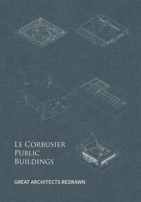 bokomslag Le Corbusier Public Buildings