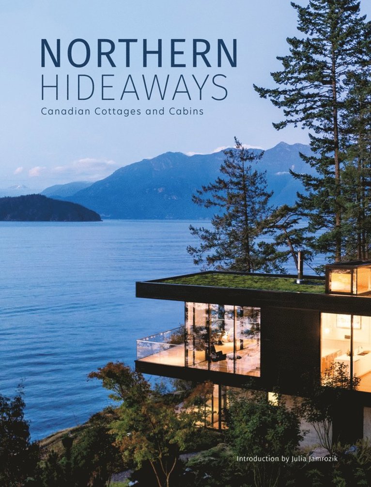 The Images Publishing Group - Northern Hideaways, Inbunden