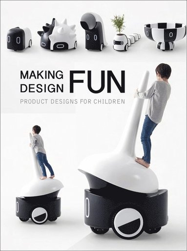 bokomslag Making Design Fun : Product Designs for Children