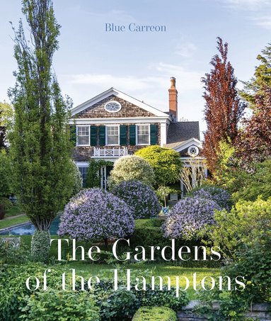 Blue Carreon - Gardens of the Hamptons, Inbunden