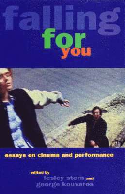 Lesley Stern, George Kouvaros - Falling for You: Essays on Cinema and Performance, Häftad
