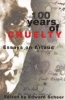 bokomslag 100 Years of Cruelty: Essays on Artaud