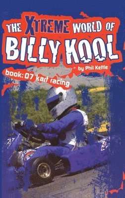 Phil Kettle - The Xtreme World of Billy Kool Book 7: Kart Racing, Häftad
