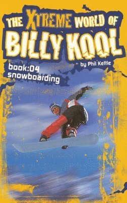 Phil Kettle - The Xtreme World of Billy Kool Book 4: Snowboarding, Häftad