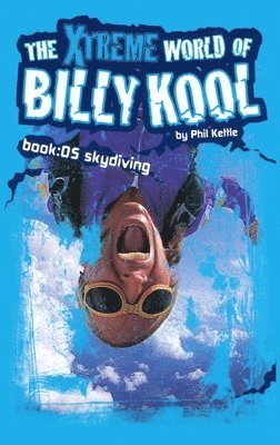 Phil Kettle - The Xtreme World of Billy Kool Book 5: Skydiving, Häftad