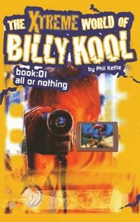 bokomslag The Xtreme World of Billy Kool Book 1: All or Nothing