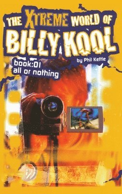 Phil Kettle - The Xtreme World of Billy Kool Book 1: All or Nothing, Häftad