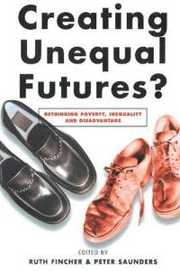 bokomslag Creating Unequal Futures?