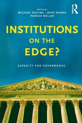 Michael Keating, John Wanna, Patrick Weller - Institutions on the edge?, Häftad