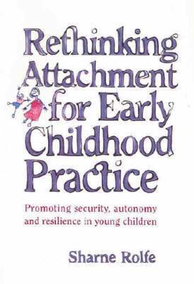 Rethinking Attachment for Early Childhood Practice 1