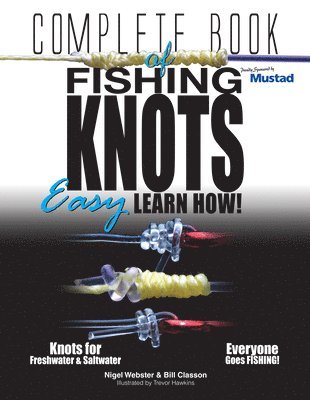 Bill Classon, Nige Webster - Complete Book of Fishing Knots: Learn How, Häftad