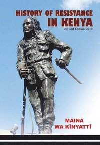 bokomslag History of Resistance in Kenya 1884-2002