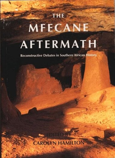 Carolyn Hamilton, Thomas Dowson, Elizabeth Eldredge, Norman Etherington, Jan-Bart Gewald, Simon Hall, Guy Hartley, Margaret Kinsman, Andrew Manson, John Omer-Cooper, Neil Parsons, Jeff Peires, Christopher Saunders, Alan Webster, John Wright, Dan Wylie, Carolyn Hamilton - Mfecane Aftermath, Häftad