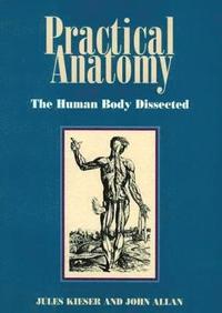 bokomslag Practical Anatomy: the Human Body Dissected