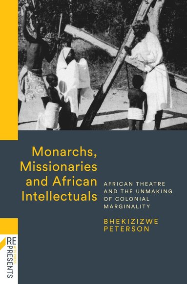 bokomslag Monarchs, Missionaries and African Intellectuals