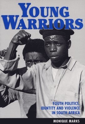 bokomslag Young Warriors: Youth Politics, Identity and Violence in South Africa