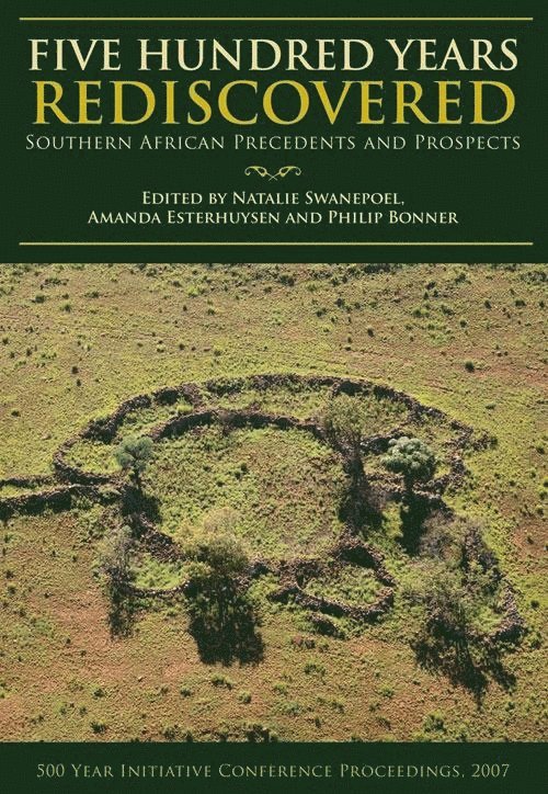 Natalie Swanepoel, Amanda Esterhuysen, Phil Bonner, Joanna Behrens, Neil Parsons, Simon Hall, Mark Anderson, Jan Boeyens, Francois Coetzee, Shadreck Chirikure, Tim Maggs, Alan G. Morris, Edwin Hanisch, Peter Delius, M.H. Schoeman, Marilee Wood, John Wright, Ackson M. Kanduza, Natalie Swanepoel, Amanda Esterhuysen, Phil Bonner - Five Hundred Years Rediscovered, Häftad