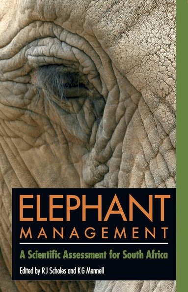 Robert J. Scholes, Kathleen G. Mennell, Brandon Anthony, Graham Avery, Dave Balfour, Jonathan Barnes, Roy Gordon Bengis, Henk Bertschinger, Harry Biggs, James N. Blignaut, André Boshoff, Jane Carruthers, Guy Castley, Tony Conway, Warwick Davies-Mostert, Yolandi de Beer, Willem F de Boer, Audrey Delsink, Martin de Wit, Saliem Fakir, Sam M. Ferreira, Andre Ganswindt, Marion E. Garaï, Angela Gaylard, Katie Gough, C C (Rina) Grant, Douw Grobler, Robert Guldemond, Peter Hartley, Michelle Henley, Markus Hofmeyr, Lisa Hopkinson, Tim P. Jackson, Jessica Junker, Graham Kerley, Hanno Killian, Jay Kirkpatrick, Laurence Kruger, Marietjie Landman, Keith Lindsay, Rob Little, H P P (Hennie) Lötter, Robin L. Mackey, Hector Magome, Johan Malan, Wayne Matthews, Pieter Olivier, Theresia Ott, Norman Owen-Smith, Bruce Page, Mike J. S. Peel, Michele Pickover, Mogobe Ramose, Jeremy Ridl, Rob Slotow, Izak Smit, Morgan Trimble, Wayne Twine, Rudi J. van Aarde, J. J. van Altena, Marius van Staden, Ian Whyte, Robert (Bob) Scholes, Kathleen G Mennell - Elephant Management, Häftad
