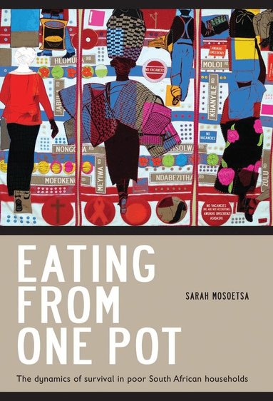 Sarah Mosoetsa - Eating from One Pot, Häftad