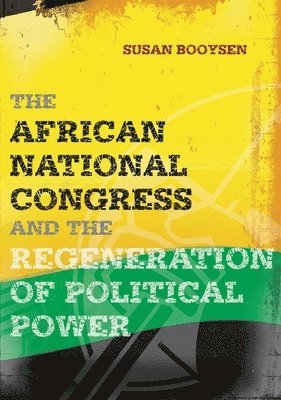 Susan Booysen - African National Congress and the Regene, Häftad