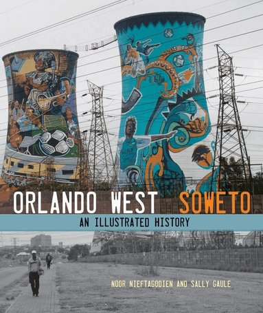 Noor Nieftagodien, Sally Gaule - Orlando West, Soweto, Häftad