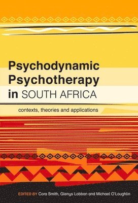 bokomslag Psychodynamic Psychotherapy in South Afr: Contexts, Theories and Applications