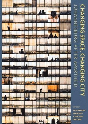 bokomslag Changing Space, Changing City: Johannesburg After Apartheid - Open Access Selection