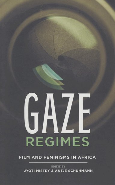 Jyoti Mistry, Antje Schuhmann, Max Annas, Beti Ellerson, Henriette Gunkel - Gaze Regimes, Häftad